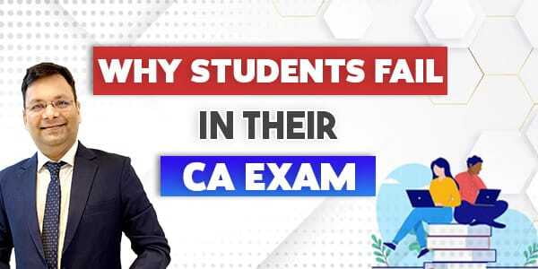 Why Students Fail In Their CA Exam?